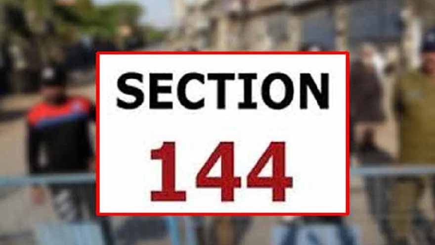 Section 144 has been enforced